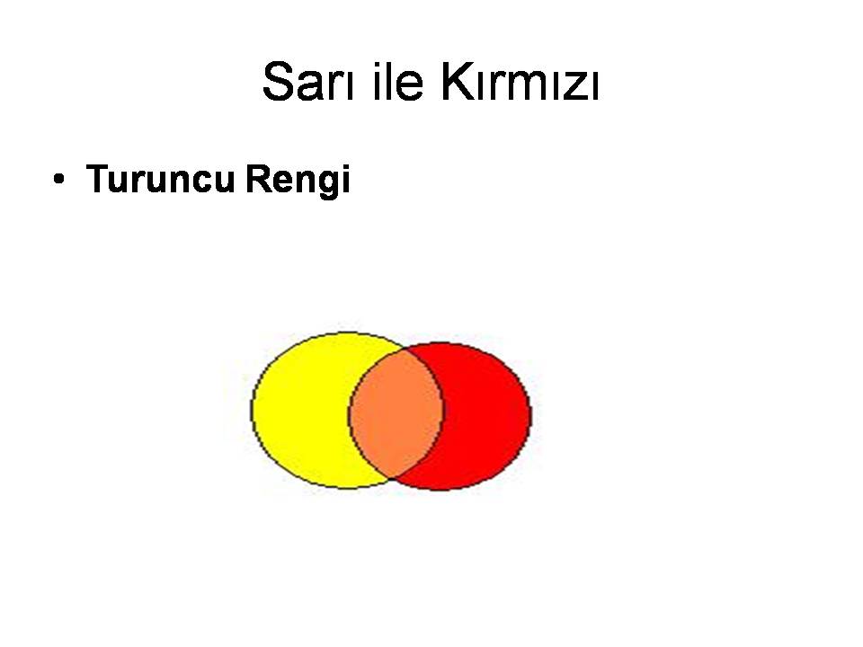 Hangi Renkleri Karistirirsak Turuncu Olur 2015 2016